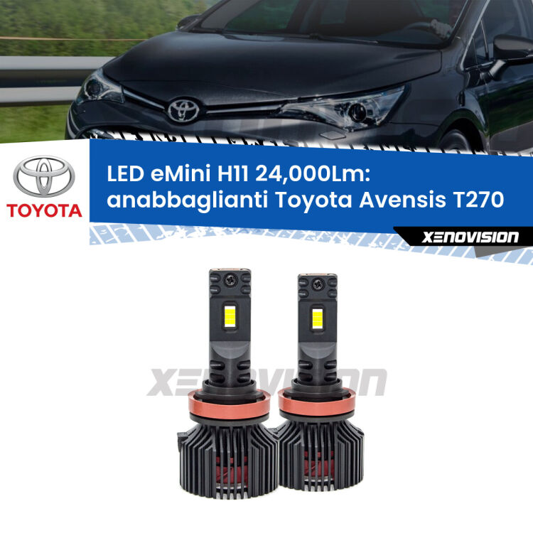 <strong>Kit anabbaglianti LED specifico per Toyota Avensis</strong> T270 2009 - 2015. Lampade <strong>H11</strong> Canbus compatte da 24.000Lumen Eagle Mini Xenovision.