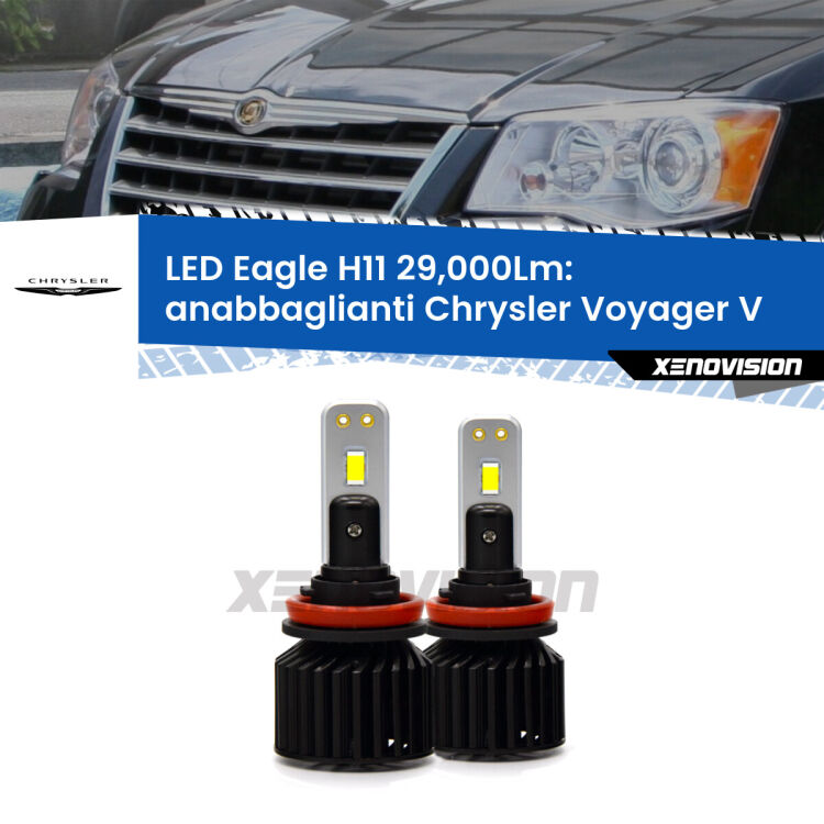 Anabbaglianti LED H11 29,000Lm per Chrysler Voyager V  2007 - 2016 <strong>Kit anabbaglianti LED specifico per Chrysler Voyager V</strong>  2007 - 2016. Lampade <strong>H11</strong> Canbus da 29.000Lumen di luminosità modello Eagle Xenovision.