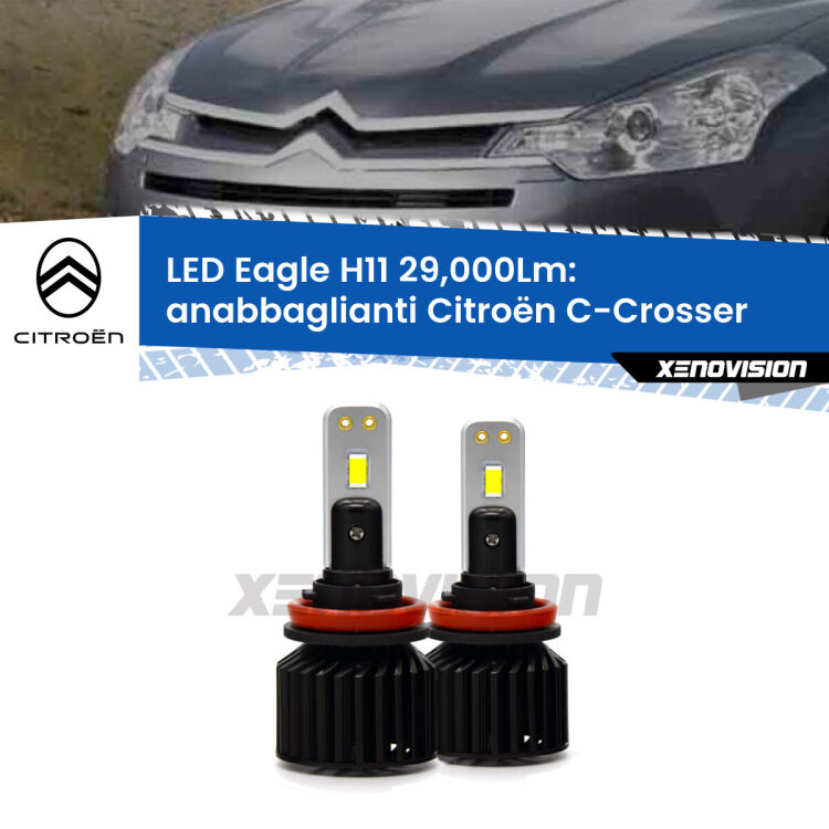 Anabbaglianti LED H11 29,000Lm per Citroën C-Crosser  2007 - 2012 <strong>Kit anabbaglianti LED specifico per Citroën C-Crosser</strong>  2007 - 2012. Lampade <strong>H11</strong> Canbus da 29.000Lumen di luminosità modello Eagle Xenovision.