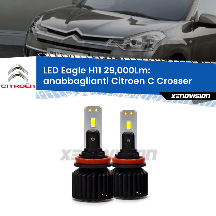 <strong>Kit anabbaglianti LED specifico per Citroen C Crosser</strong>  2007 - 2012. Lampade <strong>H11</strong> Canbus da 29.000Lumen di luminosità modello Eagle Xenovision.