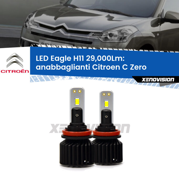 <strong>Kit anabbaglianti LED specifico per Citroen C Zero</strong>  2010 - 2019. Lampade <strong>H11</strong> Canbus da 29.000Lumen di luminosità modello Eagle Xenovision.