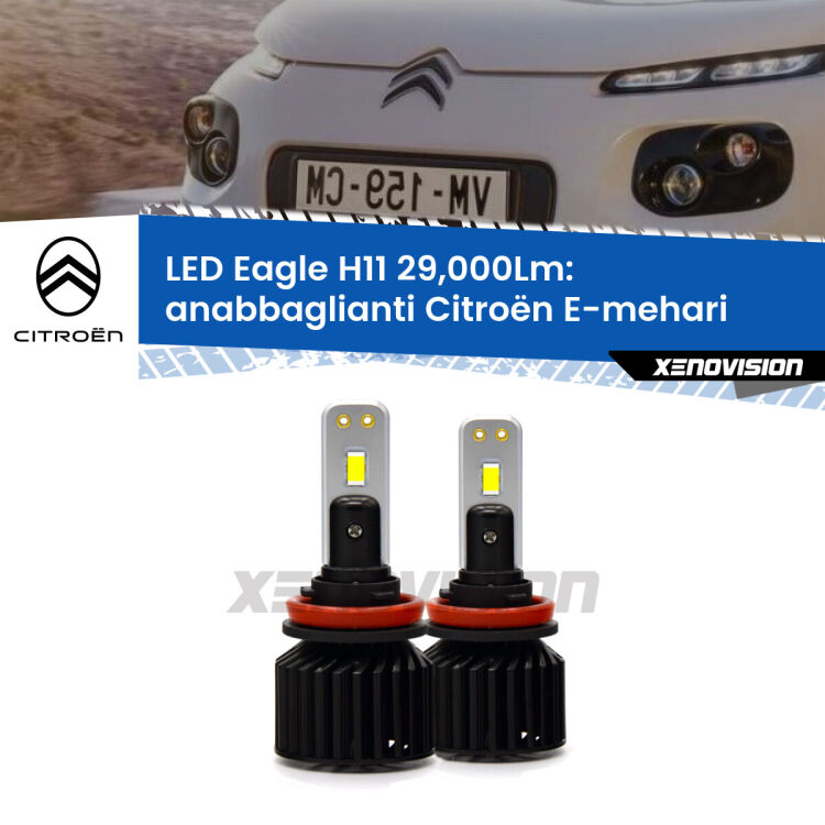 0 Anabbaglianti LED H11 29,000Lm per Citroën E-mehari  2016 in poi <strong>Kit anabbaglianti LED specifico per Citroën E-mehari</strong>  2016 in poi. Lampade <strong>H11</strong> Canbus da 29.000Lumen di luminosità modello Eagle Xenovision.