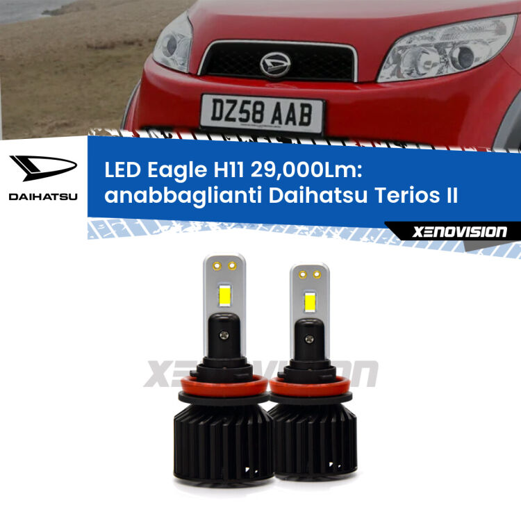 Anabbaglianti LED H11 29,000Lm per Daihatsu Terios II a parabola doppia <strong>Kit anabbaglianti LED specifico per Daihatsu Terios</strong> II a parabola doppia. Lampade <strong>H11</strong> Canbus da 29.000Lumen di luminosità modello Eagle Xenovision.