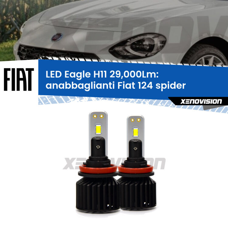 Anabbaglianti LED H11 29,000Lm per Fiat 124 spider 2016 in poi <strong>Kit anabbaglianti LED specifico per Fiat 124 spider</strong> 2016 in poi. Lampade <strong>H11</strong> Canbus da 29.000Lumen di luminosità modello Eagle Xenovision.