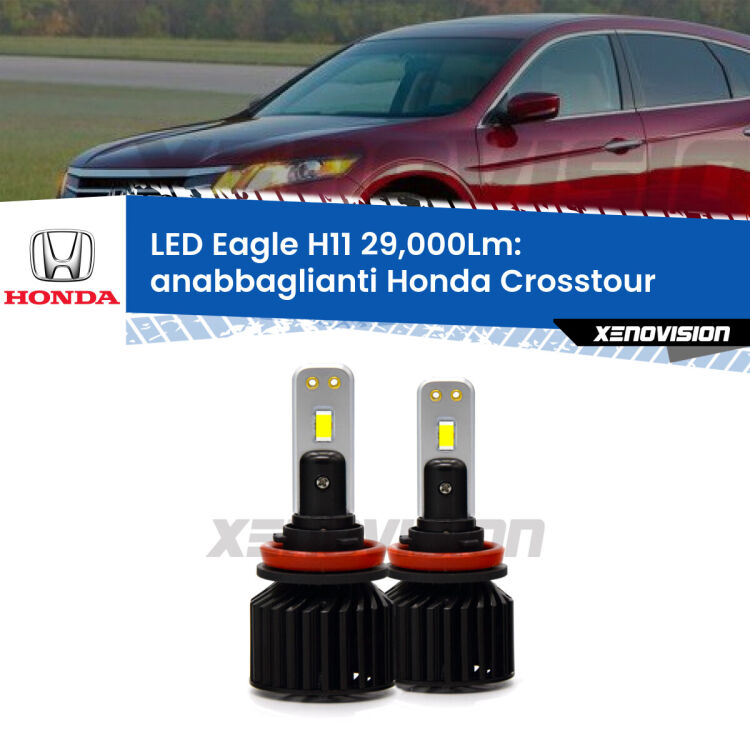 0 Anabbaglianti LED H11 29,000Lm per Honda Crosstour 2010 - 2015 <strong>Kit anabbaglianti LED specifico per Honda Crosstour</strong> 2010 - 2015. Lampade <strong>H11</strong> Canbus da 29.000Lumen di luminosità modello Eagle Xenovision.