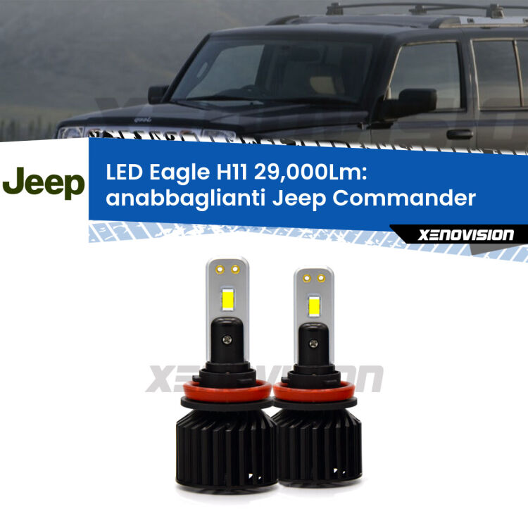 <strong>Kit anabbaglianti LED specifico per Jeep Commander</strong>  2005 - 2010. Lampade <strong>H11</strong> Canbus da 29.000Lumen di luminosità modello Eagle Xenovision.