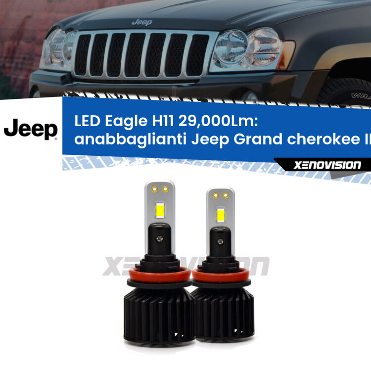 Anabbaglianti LED H11 29,000Lm per Jeep Grand cherokee III WK 2005 - 2010 <strong>Kit anabbaglianti LED specifico per Jeep Grand cherokee III</strong> WK 2005 - 2010. Lampade <strong>H11</strong> Canbus da 29.000Lumen di luminosità modello Eagle Xenovision.