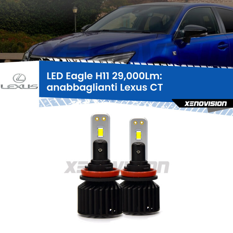 <strong>Kit anabbaglianti LED specifico per Lexus CT</strong>  2010 in poi. Lampade <strong>H11</strong> Canbus da 29.000Lumen di luminosità modello Eagle Xenovision.