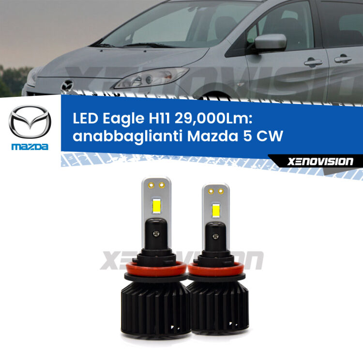 <strong>Kit anabbaglianti LED specifico per Mazda 5</strong> CW 2010 in poi. Lampade <strong>H11</strong> Canbus da 29.000Lumen di luminosità modello Eagle Xenovision.