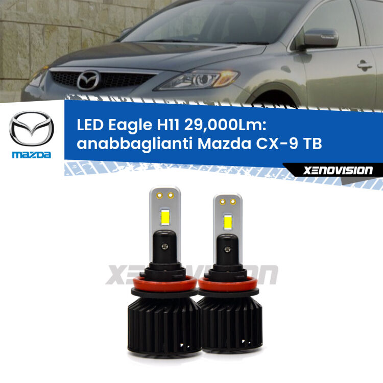 <strong>Kit anabbaglianti LED specifico per Mazda CX-9</strong> TB 2006 - 2015. Lampade <strong>H11</strong> Canbus da 29.000Lumen di luminosità modello Eagle Xenovision.