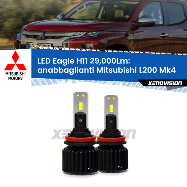 <strong>Kit anabbaglianti LED specifico per Mitsubishi L200</strong> Mk4 a parabola doppia. Lampade <strong>H11</strong> Canbus da 29.000Lumen di luminosità modello Eagle Xenovision.