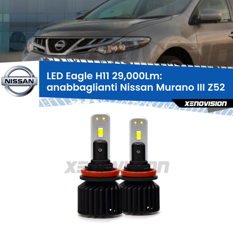 <strong>Kit anabbaglianti LED specifico per Nissan Murano III</strong> Z52 2014 in poi. Lampade <strong>H11</strong> Canbus da 29.000Lumen di luminosità modello Eagle Xenovision.