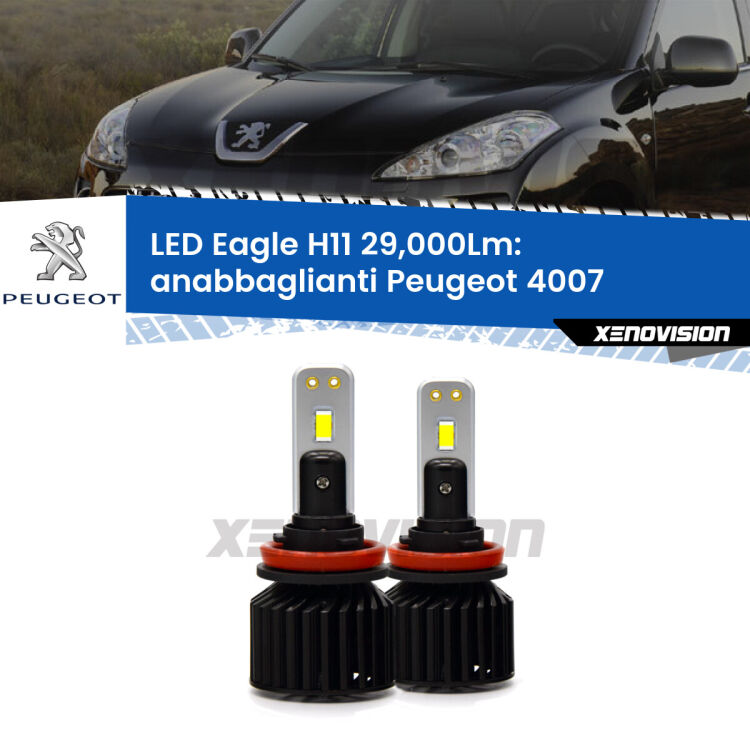 0 Anabbaglianti LED H11 29,000Lm per Peugeot 4007 2007 - 2012 <strong>Kit anabbaglianti LED specifico per Peugeot 4007</strong> 2007 - 2012. Lampade <strong>H11</strong> Canbus da 29.000Lumen di luminosità modello Eagle Xenovision.