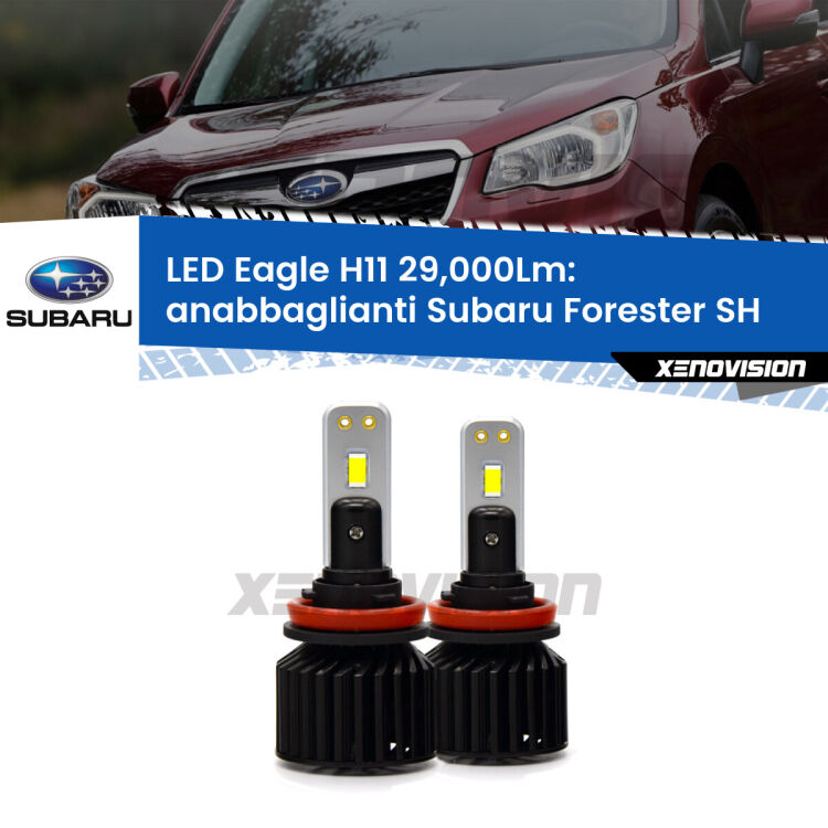 <strong>Kit anabbaglianti LED specifico per Subaru Forester</strong> SH 2008 - 2014. Lampade <strong>H11</strong> Canbus da 29.000Lumen di luminosità modello Eagle Xenovision.