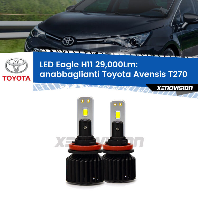 Anabbaglianti LED H11 29,000Lm per Toyota Avensis T270 2009 - 2015 <strong>Kit anabbaglianti LED specifico per Toyota Avensis</strong> T270 2009 - 2015. Lampade <strong>H11</strong> Canbus da 29.000Lumen di luminosità modello Eagle Xenovision.