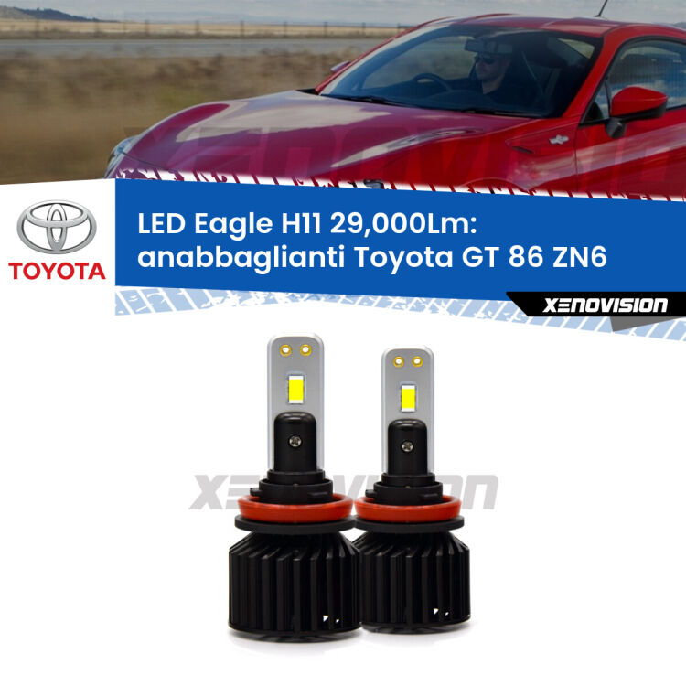 <strong>Kit anabbaglianti LED specifico per Toyota GT 86</strong> ZN6 2012 - 2020. Lampade <strong>H11</strong> Canbus da 29.000Lumen di luminosità modello Eagle Xenovision.