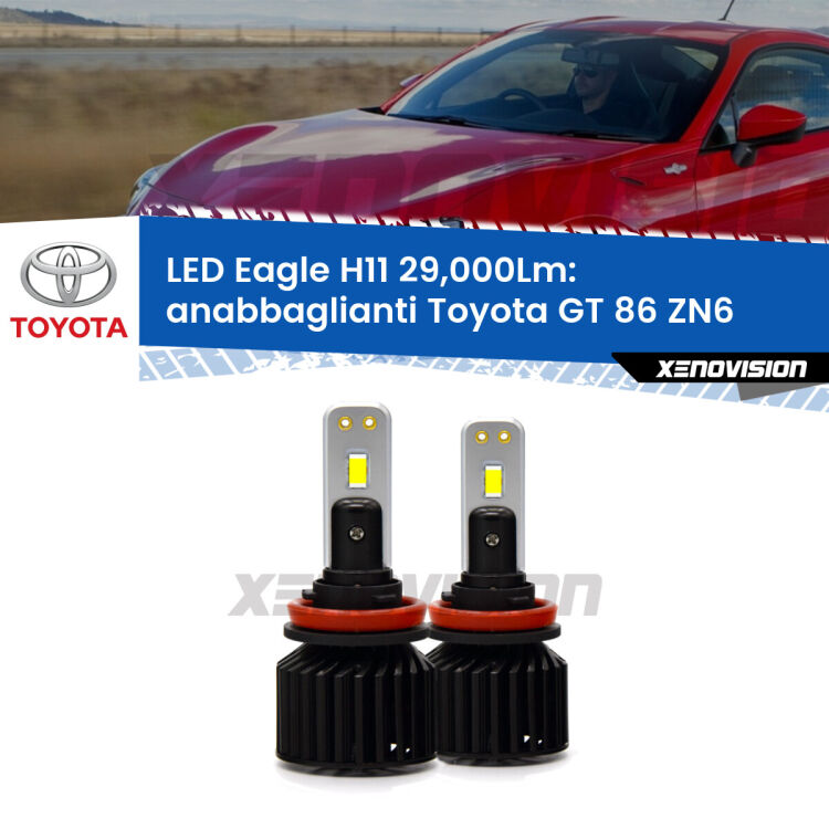 Anabbaglianti LED H11 29,000Lm per Toyota GT 86 ZN6 2012 - 2020 <strong>Kit anabbaglianti LED specifico per Toyota GT 86</strong> ZN6 2012 - 2020. Lampade <strong>H11</strong> Canbus da 29.000Lumen di luminosità modello Eagle Xenovision.