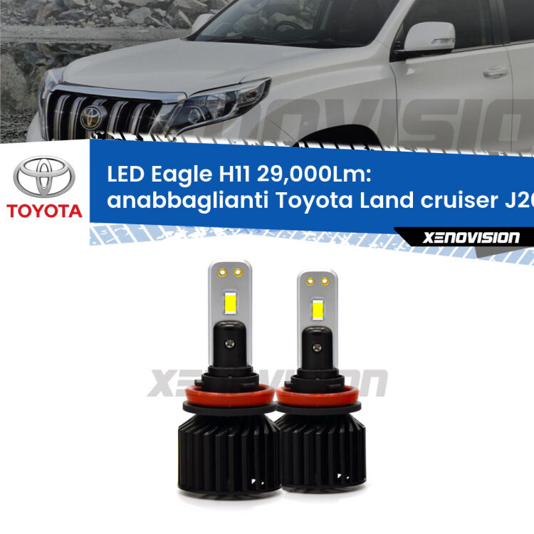 Anabbaglianti LED H11 29,000Lm per Toyota Land cruiser J200 2007 in poi <strong>Kit anabbaglianti LED specifico per Toyota Land cruiser</strong> J200 2007 in poi. Lampade <strong>H11</strong> Canbus da 29.000Lumen di luminosità modello Eagle Xenovision.