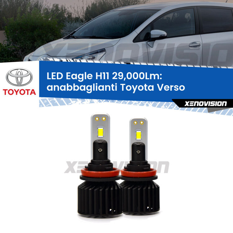 <strong>Kit anabbaglianti LED specifico per Toyota Verso</strong>  2009 - 2018. Lampade <strong>H11</strong> Canbus da 29.000Lumen di luminosità modello Eagle Xenovision.