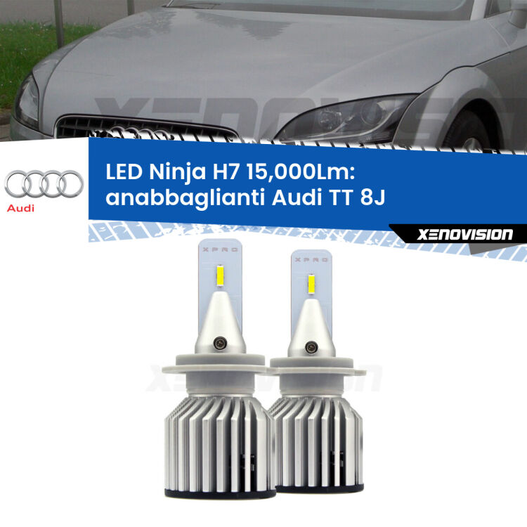 <strong>Kit anabbaglianti LED specifico per Audi TT</strong> 8J 2006 - 2014. Lampade <strong>H7</strong> Canbus da 15.000Lumen di luminosità modello Ninja Xenovision.