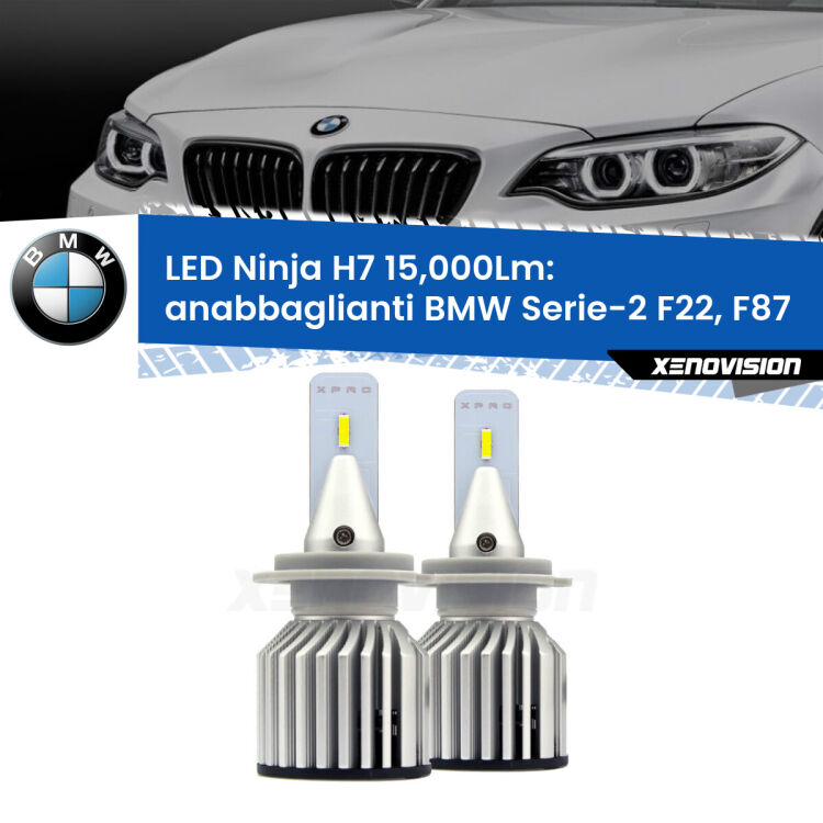 <strong>Kit anabbaglianti LED specifico per BMW Serie-2</strong> F22, F87 2012 - 2015. Lampade <strong>H7</strong> Canbus da 15.000Lumen di luminosità modello Ninja Xenovision.
