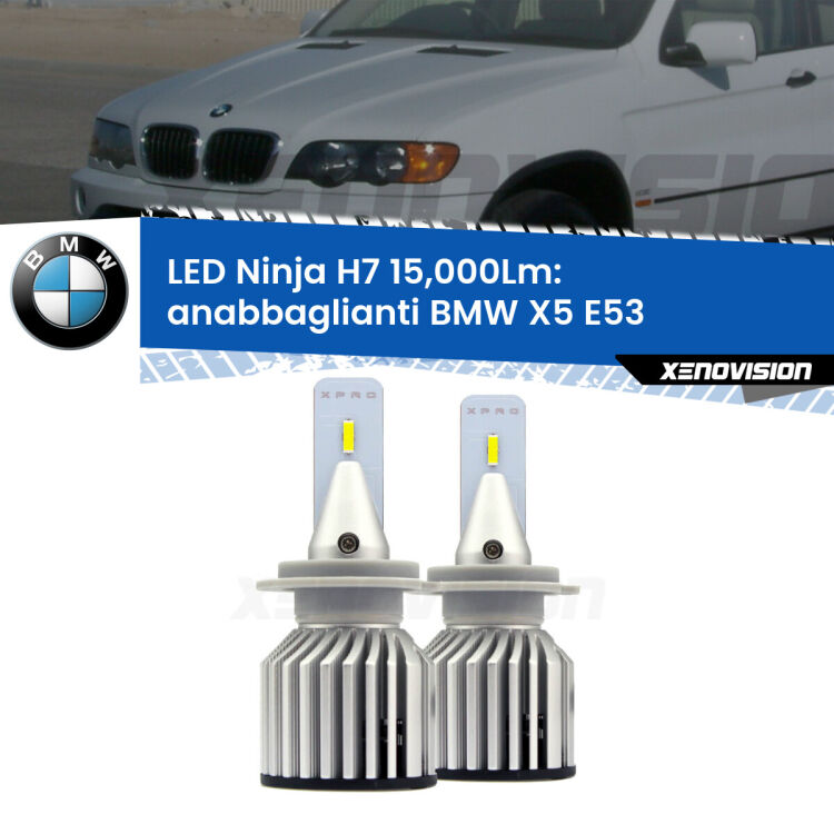 <strong>Kit anabbaglianti LED specifico per BMW X5</strong> E53 1999 - 2003. Lampade <strong>H7</strong> Canbus da 15.000Lumen di luminosità modello Ninja Xenovision.