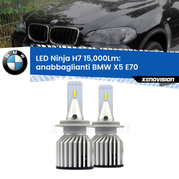 <strong>Kit anabbaglianti LED specifico per BMW X5</strong> E70 2006 - 2013. Lampade <strong>H7</strong> Canbus da 15.000Lumen di luminosità modello Ninja Xenovision.