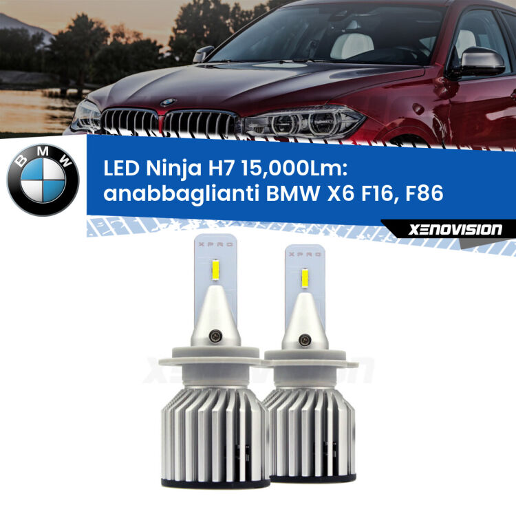 <strong>Kit anabbaglianti LED specifico per BMW X6</strong> F16, F86 2015 - 2019. Lampade <strong>H7</strong> Canbus da 15.000Lumen di luminosità modello Ninja Xenovision.