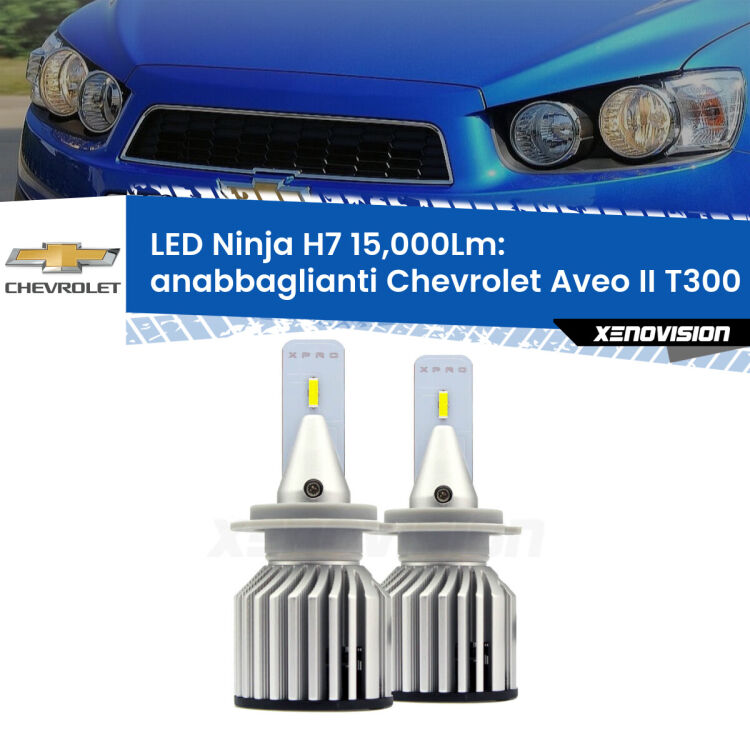<strong>Kit anabbaglianti LED specifico per Chevrolet Aveo II</strong> T300 2011 - 2021. Lampade <strong>H7</strong> Canbus da 15.000Lumen di luminosità modello Ninja Xenovision.