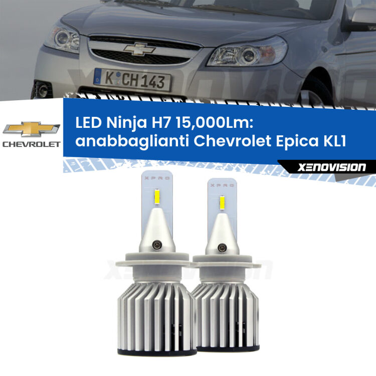 <strong>Kit anabbaglianti LED specifico per Chevrolet Epica</strong> KL1 2005 - 2011. Lampade <strong>H7</strong> Canbus da 15.000Lumen di luminosità modello Ninja Xenovision.