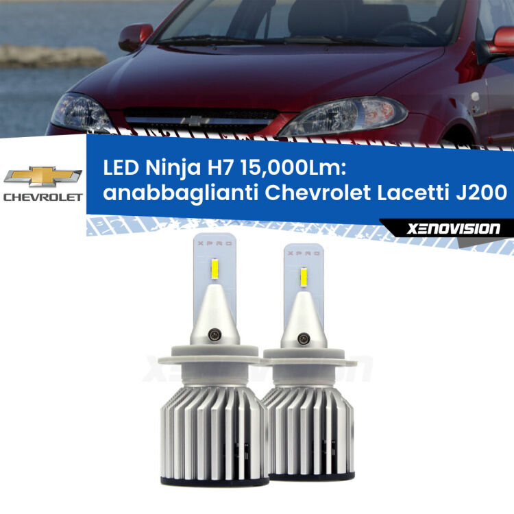 <strong>Kit anabbaglianti LED specifico per Chevrolet Lacetti</strong> J200 2002 - 2009. Lampade <strong>H7</strong> Canbus da 15.000Lumen di luminosità modello Ninja Xenovision.