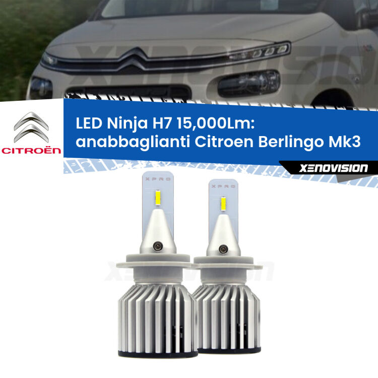 <strong>Kit anabbaglianti LED specifico per Citroen Berlingo</strong> Mk3 2018 - 2022. Lampade <strong>H7</strong> Canbus da 15.000Lumen di luminosità modello Ninja Xenovision.