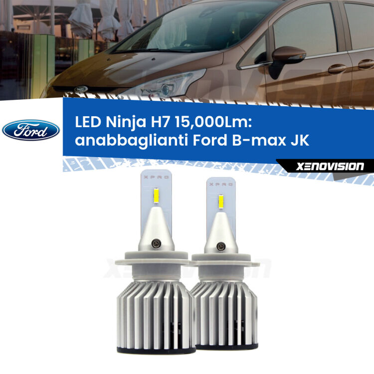 <strong>Kit anabbaglianti LED specifico per Ford B-max</strong> JK 2012 in poi. Lampade <strong>H7</strong> Canbus da 15.000Lumen di luminosità modello Ninja Xenovision.