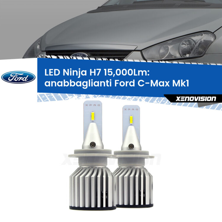 <strong>Kit anabbaglianti LED specifico per Ford C-Max</strong> Mk1 2003 - 2010. Lampade <strong>H7</strong> Canbus da 15.000Lumen di luminosità modello Ninja Xenovision.