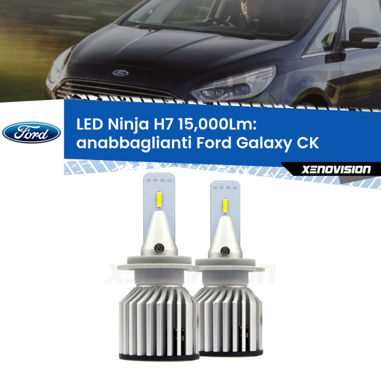 <strong>Kit anabbaglianti LED specifico per Ford Galaxy</strong> CK 2015 - 2018. Lampade <strong>H7</strong> Canbus da 15.000Lumen di luminosità modello Ninja Xenovision.