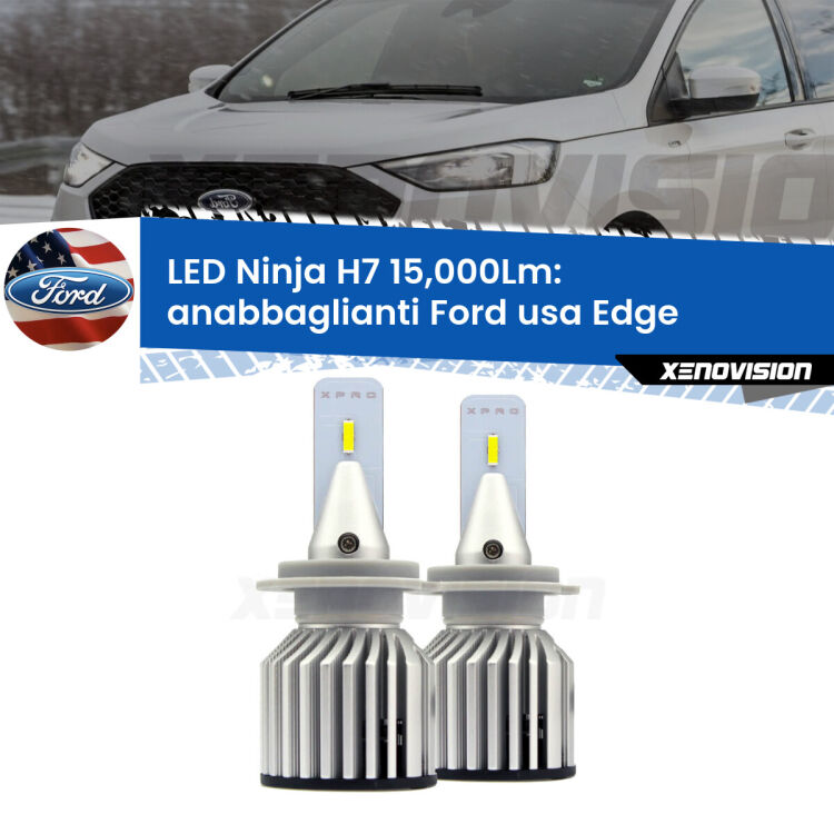 <strong>Kit anabbaglianti LED specifico per Ford usa Edge</strong>  2015 - 2018. Lampade <strong>H7</strong> Canbus da 15.000Lumen di luminosità modello Ninja Xenovision.