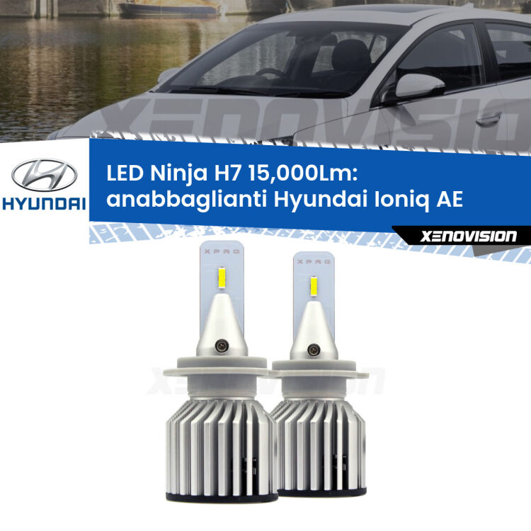 <strong>Kit anabbaglianti LED specifico per Hyundai Ioniq</strong> AE 2016 in poi. Lampade <strong>H7</strong> Canbus da 15.000Lumen di luminosità modello Ninja Xenovision.