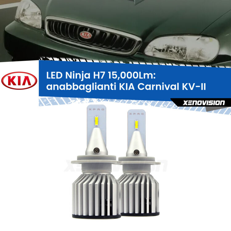 <strong>Kit anabbaglianti LED specifico per KIA Carnival</strong> KV-II 1998 - 2004. Lampade <strong>H7</strong> Canbus da 15.000Lumen di luminosità modello Ninja Xenovision.