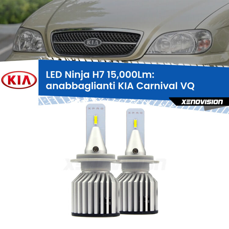 <strong>Kit anabbaglianti LED specifico per KIA Carnival</strong> VQ 2005 - 2013. Lampade <strong>H7</strong> Canbus da 15.000Lumen di luminosità modello Ninja Xenovision.