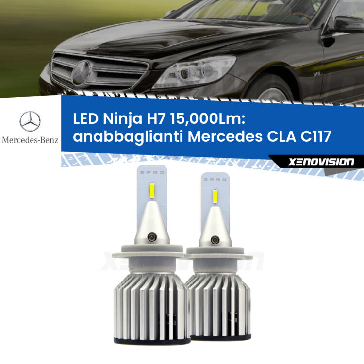 <strong>Kit anabbaglianti LED specifico per Mercedes CLA</strong> C117 2012 - 2019. Lampade <strong>H7</strong> Canbus da 15.000Lumen di luminosità modello Ninja Xenovision.