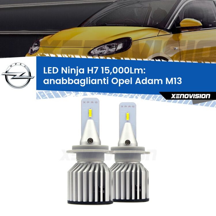 <strong>Kit anabbaglianti LED specifico per Opel Adam</strong> M13 2012 - 2019. Lampade <strong>H7</strong> Canbus da 15.000Lumen di luminosità modello Ninja Xenovision.