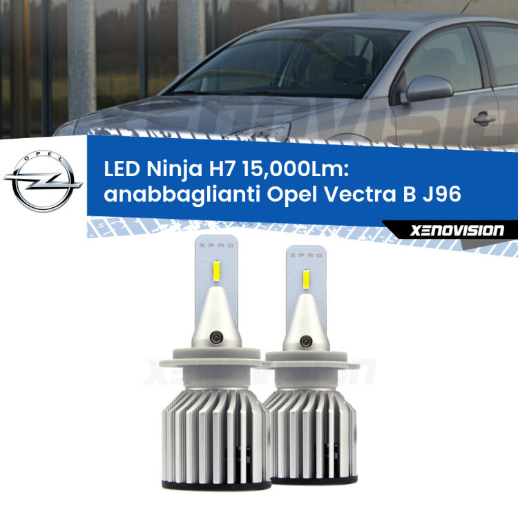 <strong>Kit anabbaglianti LED specifico per Opel Vectra B</strong> J96 1995 - 2002. Lampade <strong>H7</strong> Canbus da 15.000Lumen di luminosità modello Ninja Xenovision.