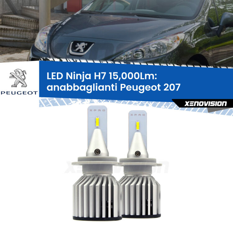 <strong>Kit anabbaglianti LED specifico per Peugeot 207</strong>  2006 - 2015. Lampade <strong>H7</strong> Canbus da 15.000Lumen di luminosità modello Ninja Xenovision.