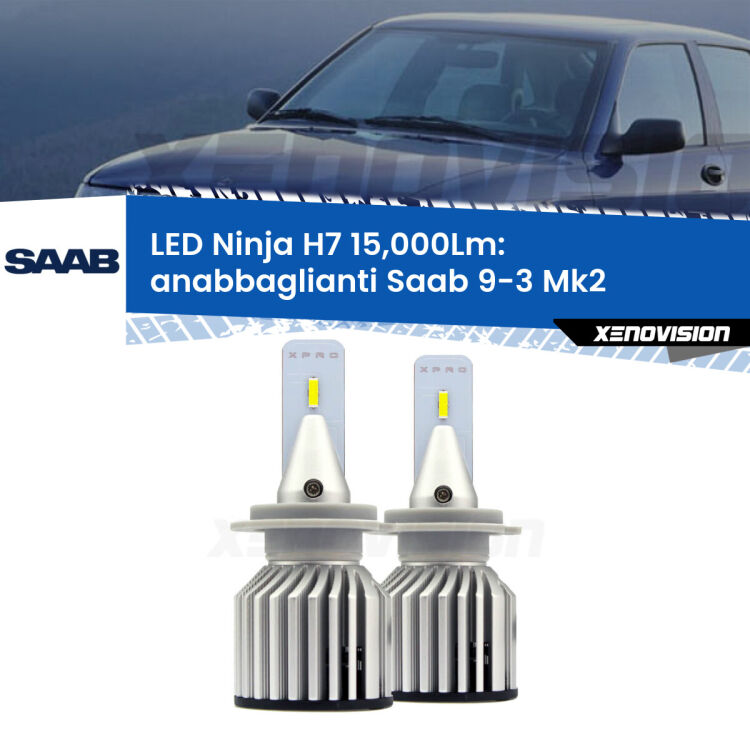 <strong>Kit anabbaglianti LED specifico per Saab 9-3</strong> Mk2 2003 - 2015. Lampade <strong>H7</strong> Canbus da 15.000Lumen di luminosità modello Ninja Xenovision.
