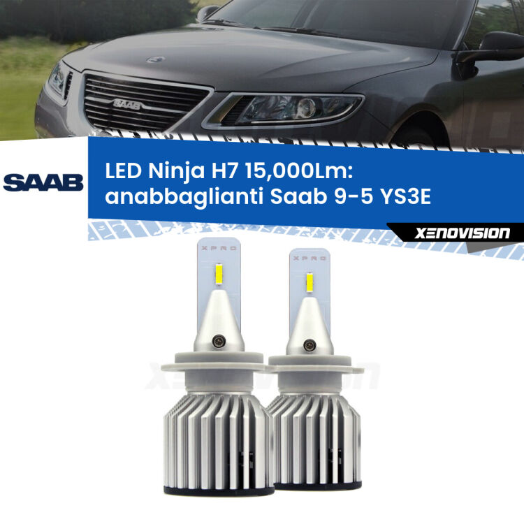 <strong>Kit anabbaglianti LED specifico per Saab 9-5</strong> YS3E 1997 - 2010. Lampade <strong>H7</strong> Canbus da 15.000Lumen di luminosità modello Ninja Xenovision.