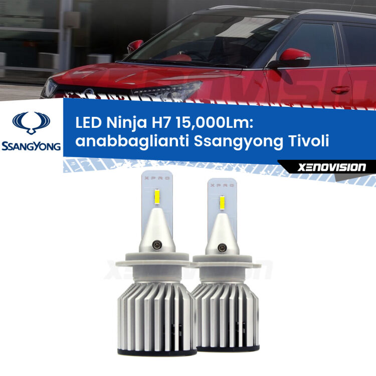 <strong>Kit anabbaglianti LED specifico per Ssangyong Tivoli</strong>  2015 in poi. Lampade <strong>H7</strong> Canbus da 15.000Lumen di luminosità modello Ninja Xenovision.