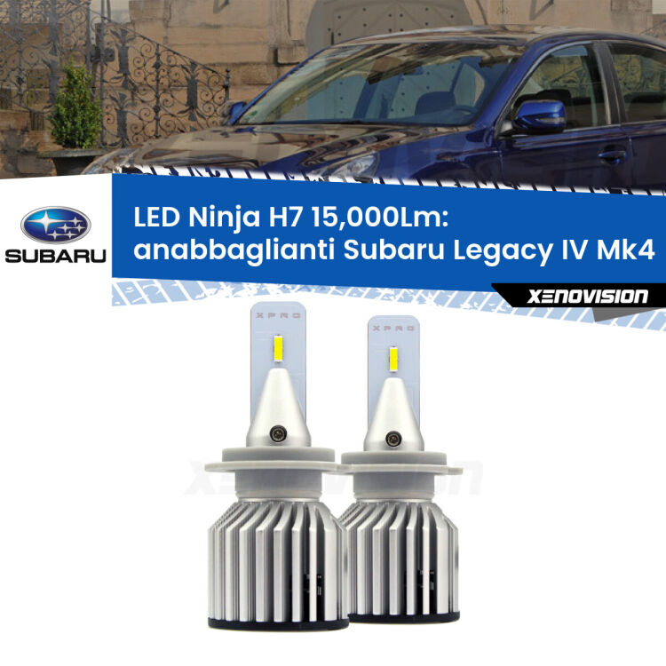 <strong>Kit anabbaglianti LED specifico per Subaru Legacy IV</strong> Mk4 2003 - 2009. Lampade <strong>H7</strong> Canbus da 15.000Lumen di luminosità modello Ninja Xenovision.