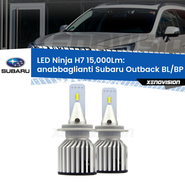 <strong>Kit anabbaglianti LED specifico per Subaru Outback</strong> BL/BP 2003 - 2009. Lampade <strong>H7</strong> Canbus da 15.000Lumen di luminosità modello Ninja Xenovision.