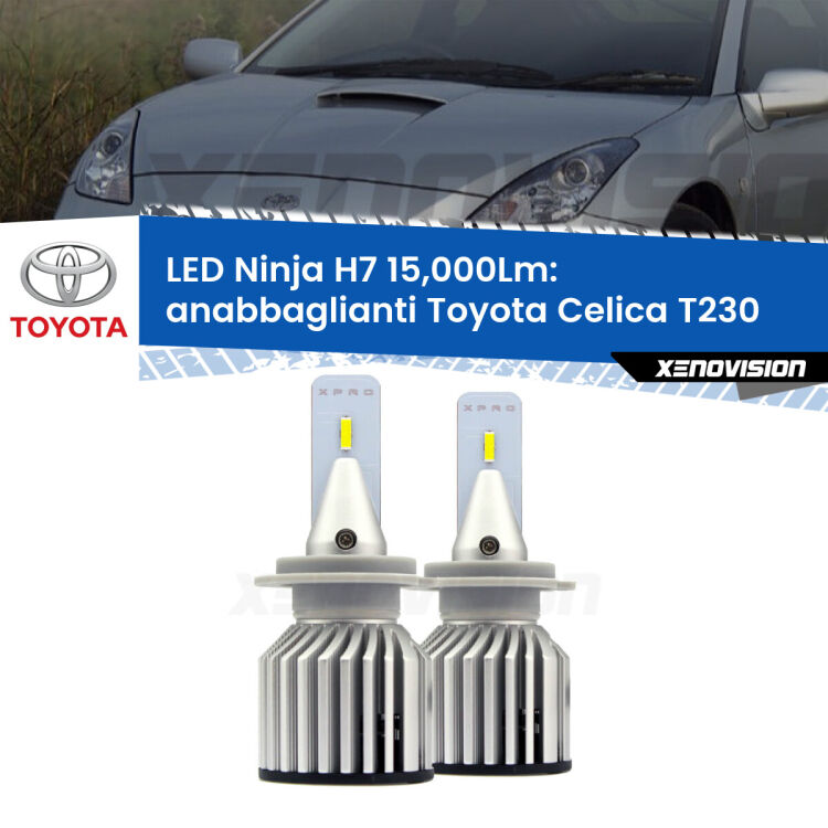 <strong>Kit anabbaglianti LED specifico per Toyota Celica</strong> T230 1999 - 2005. Lampade <strong>H7</strong> Canbus da 15.000Lumen di luminosità modello Ninja Xenovision.