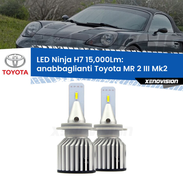 <strong>Kit anabbaglianti LED specifico per Toyota MR 2 III</strong> Mk2 2002 - 2007. Lampade <strong>H7</strong> Canbus da 15.000Lumen di luminosità modello Ninja Xenovision.
